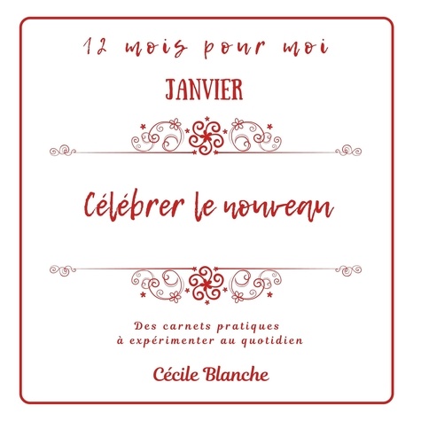 Cécile Blanche - Janvier, célébrer le Nouveau.
