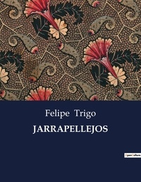 Felipe Trigo - Littérature d'Espagne du Siècle d'or à aujourd'hui  : Jarrapellejos.