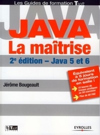 Jérôme Bougeault - Java, la maîtrise - Java 5 et 6.