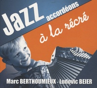 Marc Berthoumieux et Ludovic Beier - Jazz accordéons à la récré - CD audio.