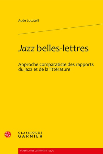 Jazz belles-lettres. Approche comparatiste des rapports du jazz et de la littérature