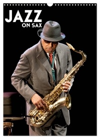 Gall photographe hervé Le - CALVENDO Art  : Jazz on sax (Calendrier mural 2024 DIN A3 horizontal), CALVENDO calendrier mensuel - Saxophone, le souffle du jazz.