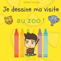 Mattéo Namassi - Je dessine ma visite - Au zoo !.