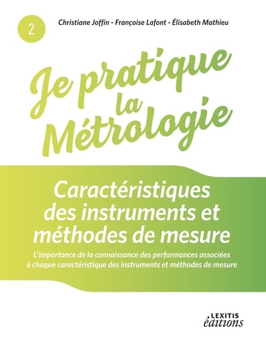 Christiane Joffin et Françoise Lafont - Je pratique la métrologie - Caractéristiques des instruments et méthodes de mesure.