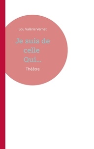 Lou Valérie Vernet - Je suis de celle Qui....
