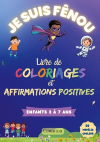 Je suis Fênou - Livre de Coloriages et Affirmations Positives