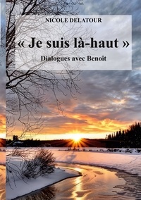 Nicole Delatour - "Je suis là-haut", Dialogues avec Benoît.