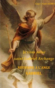 Je vous salue saint Gabriel Archange