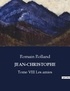 Romain Rolland - Jean-Christophe Tome 8 : La fin du voyage - Volume 1, Les amies.