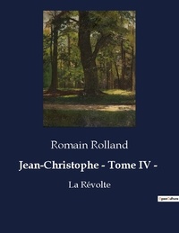 Romain Rolland - Jean christophe tome iv - La revolte.