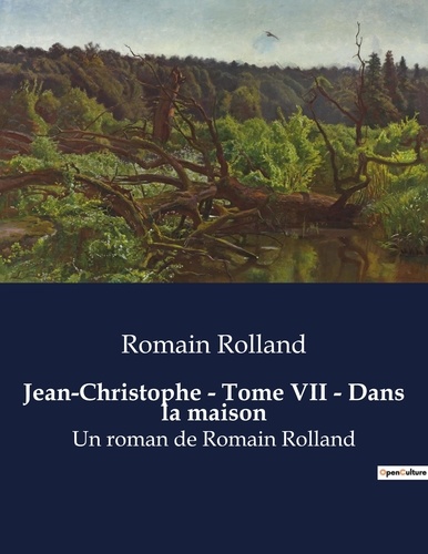 Romain Rolland - Jean-Christophe - Tome VII - Dans la maison - Un roman de Romain Rolland.