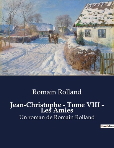 Romain Rolland - Jean-Christophe - Tome VIII - Les Amies - Un roman de Romain Rolland.