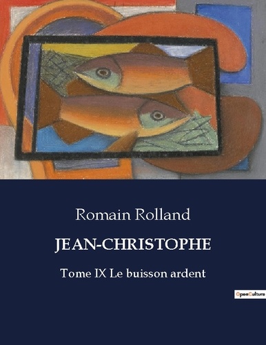 Romain Rolland - Les classiques de la littérature  : Jean-christophe - Tome IX Le buisson ardent.