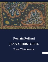 Romain Rolland - Les classiques de la littérature  : Jean-christophe - Tome VI Antoinette.