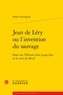 Frank Lestringant - Jean de Léry ou l'invention du sauvage - Essai sur l'histoire d'un voyage faict en la terre du Bresil.