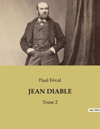 Paul Féval - Jean diable - Tome 2.