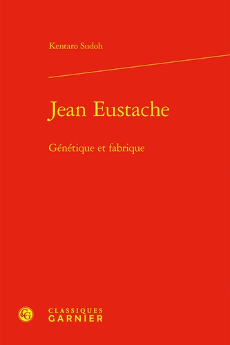 Jean Eustache. Génétique et fabrique