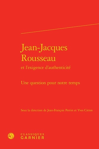Jean-Jacques Rousseau et l'exigence d'authenticité. Une question pour notre temps
