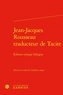 Catherine Volpilhac-Auger - Jean-Jacques Rousseau traducteur de Tacite.