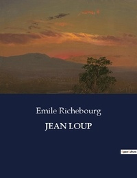 Émile Richebourg - Les classiques de la littérature  : Jean loup - ..