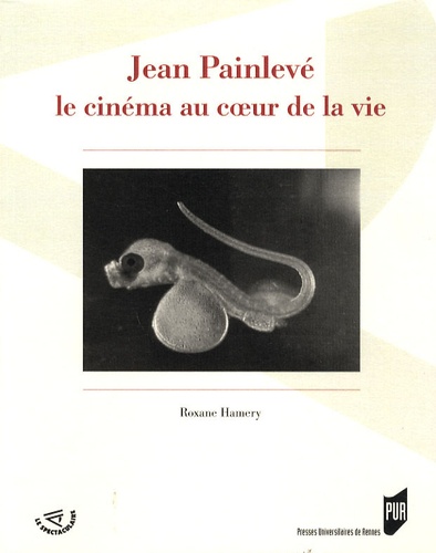 Roxane Hamery - Jean Painlevé, le cinéma au coeur de la vie.
