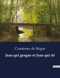 Segur comtesse De - Les classiques de la littérature  : Jean qui grogne et Jean qui rit - ..