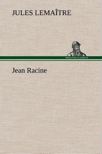 Jules Lemaître - Jean Racine.