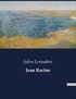 Jules Lemaître - Les classiques de la littérature  : Jean Racine - ..