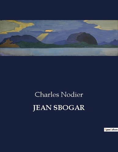 Les classiques de la littérature  Jean sbogar. .