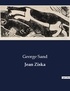 George Sand - Les classiques de la littérature  : Jean Ziska - ..