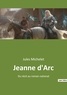 Jules Michelet - Jeanne d'Arc - Du récit au roman national.