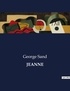 George Sand - Les classiques de la littérature  : Jeanne - ..