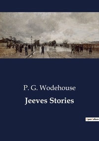 P. G. Wodehouse - Jeeves Stories.