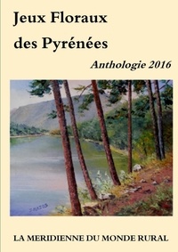  La Méridienne du monde rural - Jeux floraux des pyrénées - Anthologie 2016.