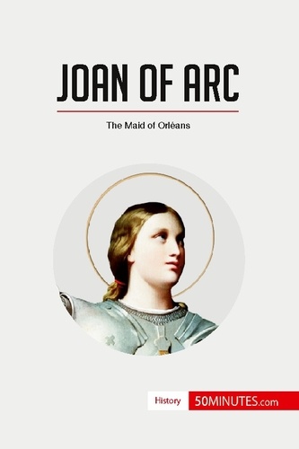 History  Joan of Arc. The Maid of Orléans