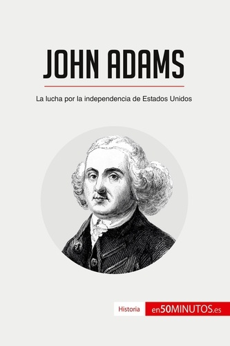  50Minutos - Historia  : John Adams - La lucha por la independencia de Estados Unidos.