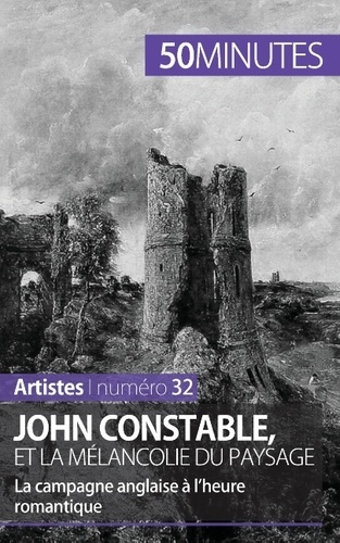 John Constable, et la mélancolie du paysage. La campagne anglaise à l'heure romantique