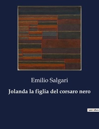 Emilio Salgari - Classici della Letteratura Italiana  : Jolanda la figlia del corsaro nero - 6517.