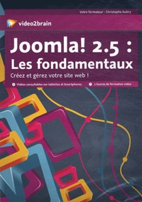 Christophe Aubry - Joomla ! 2,5 : les fondamentaux - Créez et gérez votre site web. 1 DVD