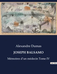 Joseph Balsamo, mémoires d'un médecin Tome 4