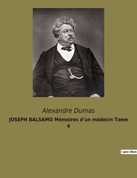 Alexandre Dumas - JOSEPH BALSAMO Mémoires d'un médecin Tome 4.