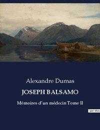 Alexandre Dumas - Les classiques de la littérature  : Joseph balsamo - Mémoires d'un médecin Tome II.
