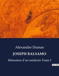 Alexandre Dumas - Les classiques de la littérature  : Joseph balsamo - Mémoires d'un médecin Tome I.