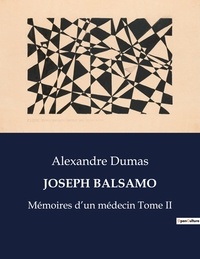 Alexandre Dumas - Les classiques de la littérature  : Joseph balsamo - Mémoires d'un médecin Tome II.