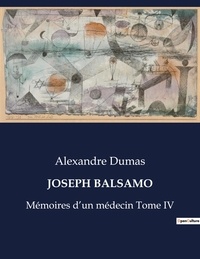 Alexandre Dumas - Les classiques de la littérature  : Joseph balsamo - Mémoires d'un médecin Tome IV.