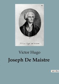 Victor Hugo - Joseph De Maistre.
