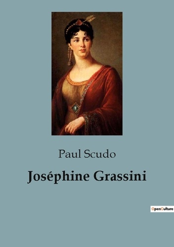 Paul Scudo - Biographies et mémoires  : Joséphine Grassini.