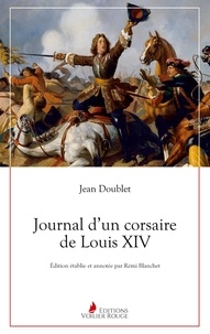 Jean Doublet - Journal d'un corsaire de Louis XIV.