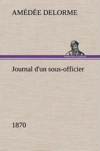 Amédée Delorme - Journal d'un sous-officier, 1870.