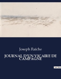 Joseph Raîche - Les classiques de la littérature  : Journal d'un vicaire de campagne - ..